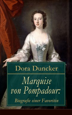 Marquise von Pompadour: Biografie einer Favoritin (eBook, ePUB) - Duncker, Dora