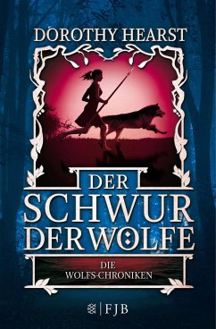Der Schwur der Wölfe / Die Wolfs-Chroniken Bd.1 - Hearst, Dorothy