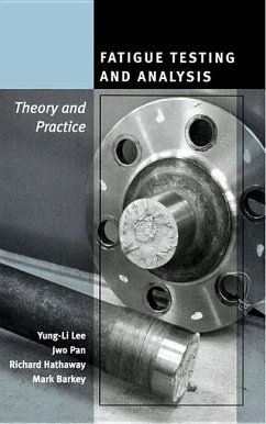 Fatigue Testing and Analysis: Theory and Practice - Lee, Yung-Li; Pan, Jwo; Hathaway, Richard