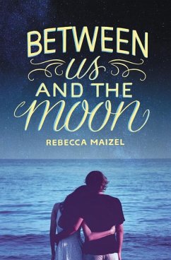 Between Us and the Moon - Maizel, Rebecca