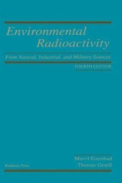 Environmental Radioactivity: From Natural, Industrial and Military Sources - Eisenbud, Merrill; Gesell, Thomas F.