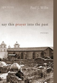 Say This Prayer into the Past - Willis, Paul J.