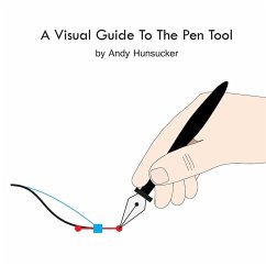 A Visual Guide To The Pen Tool - Hunsucker, Andy