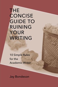 The Concise Guide to Ruining Your Writing - Bondeson, Jay