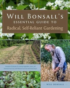 Will Bonsall's Essential Guide to Radical, Self-Reliant Gardening - Bonsall, Will