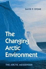 The Changing Arctic Environment - Stone, David P