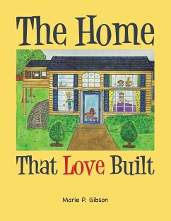 The Home That Love Built - Gibson, Marie P.