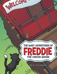 The Many Adventures of Freddie the Circus Mouse - Alexander, Becky