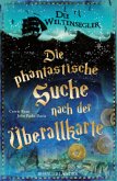 Die phantastische Suche nach der Überallkarte / Die Weltensegler Bd.1