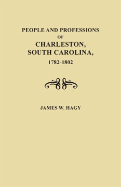 People and Professions of Charleston, South Carolina, 1782-1803 - Hagy, James W.
