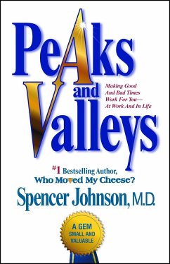 Peaks and Valleys: Making Good and Bad Times Work for You--At Work and in Life - Johnson, Spencer