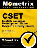 Cset English Language Development Exam Secrets Study Guide: Cset Test Review for the California Subject Examinations for Teachers