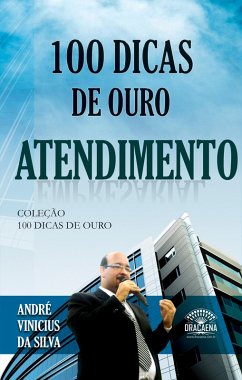 100 dicas de ouro - Atendimento (eBook, ePUB) - Silva, André Vinícius da
