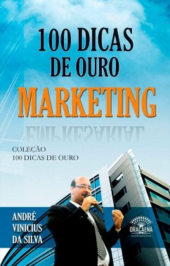 100 dicas de ouro - Marketing (eBook, ePUB) - Silva, André Vinícius da
