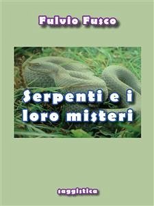 Serpenti e i loro misteri (eBook, PDF) - Fusco, Fulvio