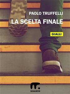 La scelta finale (eBook, ePUB) - Truffelli, Paolo