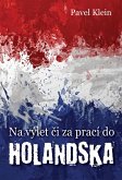 Na výlet cí za prací do Holandska (eBook, PDF) Na výlet cí za prací do Holandska (eBook, PDF)