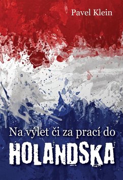Na výlet cí za prací do Holandska (eBook, PDF) - Klein, Pavel