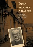 Doba zkouSek a nadeje (deník dekana FrantiSka Wonky z let 1938 - 1945) (eBook, PDF) Doba zkouSek a nadeje (deník dekana FrantiSka Wonky z let 1938 - 1945) (eBook, PDF)