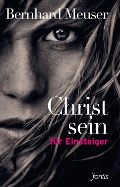 Christsein für Einsteiger (eBook, ePUB) - Meuser, Bernhard