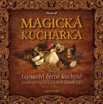MAGICKÁ KUCHA?KA - tajemství ?erné kuchyn? podle receptá?? starých ?arod?jnic (eBook, PDF)