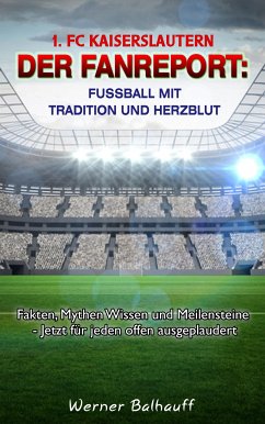 1. FC Kaiserslautern – Die Roten Teufel – Von Tradition und Herzblut für den Fußball (eBook, ePUB) - Balhauff, Werner