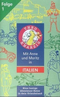 Mit Anne und Moritz in Italien, 1 Cassette / Theo Knarzig, Cassetten 1 Mit Anne und Moritz in Italien, 1 Cassette / Theo Knarzig, Cassetten 1