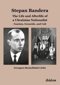 Stepan Bandera: The Life and Afterlife of a Ukrainian Nationalist - Rossolinski-Liebe, Grzegorz