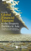 From the Global Financial Tsunami to the Property Bubbles in Asia