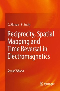 Reciprocity, Spatial Mapping and Time Reversal in Electromagnetics - Altman, C.;Suchy, K.