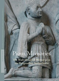 Pious Memories: The Wall-Mounted Memorial in the Burgundian Netherlands - Brine, Douglas