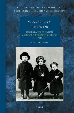 Memories of Belonging: Descendants of Italian Migrants to the United States, 1884-Present - Wirth, Christa