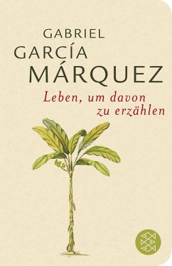 Leben, um davon zu erzählen - García Márquez, Gabriel