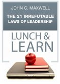 21 Irrefutable Laws of Leadership Lunch & Learn (eBook, ePUB)