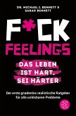 Fuck Feelings - Das Leben ist hart, sei härter