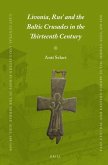 Livonia, Rus' and the Baltic Crusades in the Thirteenth Century