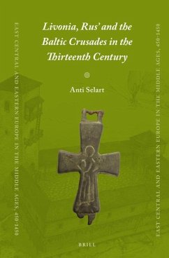 Livonia, Rus' and the Baltic Crusades in the Thirteenth Century - Selart, Anti
