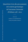 Quatrième Livre Des Procurateurs de la Nation Germanique de l'Ancienne Université d'Orléans 1587-1602