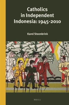 Catholics in Independent Indonesia: 1945-2010 - Steenbrink, Karel
