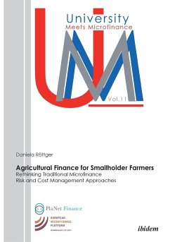 Agricultural Finance for Smallholder Farmers. Rethinking Traditional Microfinance Risk and Cost Management Approaches - Röttger, Daniela