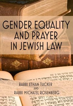 Gender Equality and Prayer in Jewish Law - Tucker, Rabbi Ethan; Rosenberg, Rabbi Micha'el