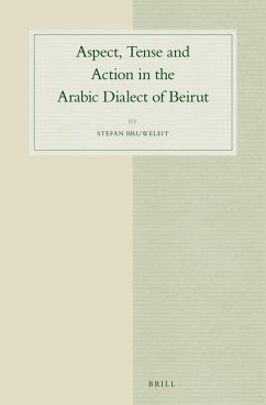 Aspect, Tense and Action in the Arabic Dialect of Beirut - Bruweleit, Stefan