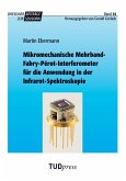 Mikromechanische Mehrband-Fabry-Pérot-Interferometer für die Anwendung in der Infrarot-Spektroskopie Mikromechanische Mehrband-Fabry-Pérot-Interferometer für die Anwendung in der Infrarot-Spektroskopie