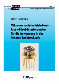 Mikromechanische Mehrband-Fabry-Pérot-Interferometer für die Anwendung in der Infrarot-Spektroskopie - Ebermann, Martin