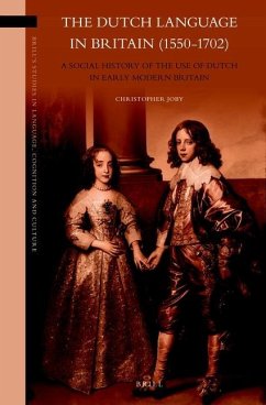 The Dutch Language in Britain (1550-1702) - Joby, Christopher