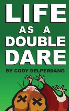 Life as a Double Dare - Delperdang, Cody