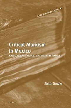 Critical Marxism in Mexico - Gandler, Stefan
