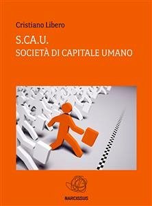 S.ca.U Società di capitale Umano (eBook, ePUB) - Libero, Cristiano