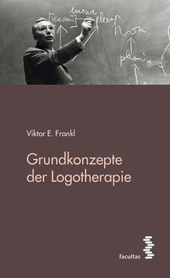 Grundkonzepte der Logotherapie - Frankl, Viktor E.