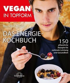 Vegan in Topform - Das Energie-Kochbuch - Brazier, Brendan
